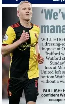  ??  ?? BULLISH: Hughes is confident Watford can escape relegation