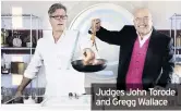  ??  ?? Judges John Torode and Gregg Wallace