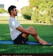  ??  ?? SPINAL ROCK BASIC
STEP 1 Begin in a seated position with back straight and feet flat. Keep hands on knees or shins. Expand your chest, drop your shoulders down.