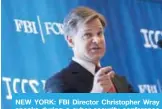  ??  ?? NEW YORK: FBI Director Christophe­r Wray speaks during a cyber-security conference yesterday. — AFP