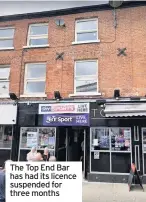  ??  ?? The Top End Bar has had its licence suspended for three months
