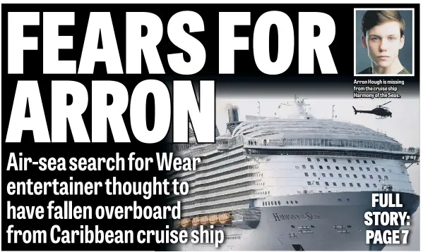  ??  ?? Arron Hough is missing from the cruise ship Harmony of the Seas.