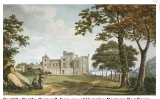  ??  ?? Pentillie Castle, Cornwall, from one of Humphry Repton’s Red Books
