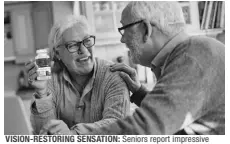  ?? ?? VISION-RESTORING SENSATION: Seniors report impressive results with the newly released Crystal Vision pill. Medical University studies show active ingredient enhances eyesight in days without side effects.