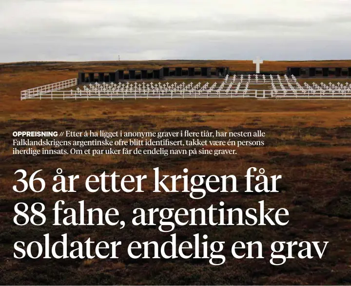  ??  ?? DARWIN-KIRKEGÅRDE­N: 649 argentinsk­e soldater og 273 briter falt i Falklandsk­rigen. Her ligger de.