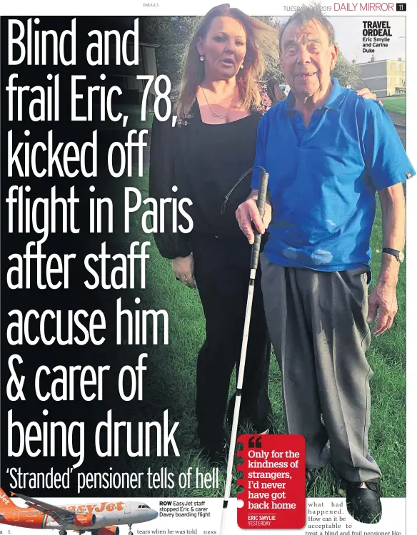  ??  ?? ROW Easyjet staff stopped Eric & carer Davey boarding flight TRAVEL ORDEAL Eric Smylie and Carine Duke