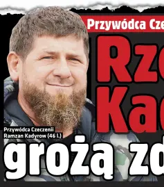  ?? ?? Przywódca Czeczenii Ramzan Kadyrow (46 l.)