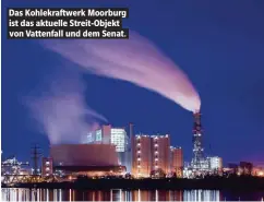  ??  ?? Das Kohlekraft­werk Moorburg ist das aktuelle Streit-Objekt von Vattenfall und dem Senat.