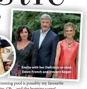  ??  ?? Emilia with her Delicious co-stars Dawn French and Vincent Regan