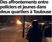  ?? (Photo France  Midi-Pyrénées/Twitter) ?? Il s’agit de la deuxième nuit consécutiv­e de violences.