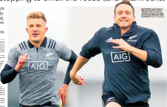  ?? Photo / Photosport ?? Ben Smith’s many tests at fullback help him work in well when he’s on the wing and Damian McKenzie (left) is at No 15.