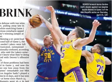  ?? (AP) ?? DENVER forward Aaron Gordon (left) shoots against Los Angeles Austin Reaves in Game 3 of the NBA Playoffs series on Thursday, April 25.