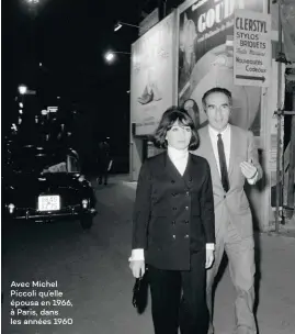  ??  ?? Avec Michel Piccoli qu’elle épousa en 1966, à Paris, dans les années 1960