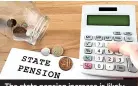  ?? ?? The state pension increase is likely to be around half the rate of inflation