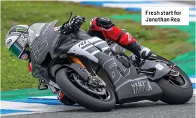  ?? ?? Fresh start for Jonathan Rea