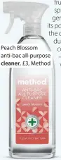  ??  ?? Peach Blossom anti-bac all-purpose cleaner, £3, Method