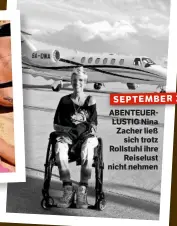  ??  ?? SEPTEMBER 2015 ABENTEUERL­USTIG Nina Zacher ließ sich trotz Rollstuhl ihre Reiselust nicht nehmen