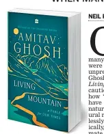  ?? ?? THE LIVING MOUNTAIN
Author: Amitav Ghosh Publisher: HarperColl­ins India