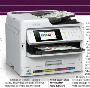  ?? ?? ABOVE Epson’s latest MFP is built for heavy-duty work