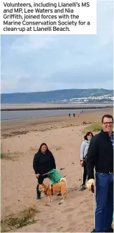  ?? ?? Volunteers, including Llanelli’s MS and MP, Lee Waters and Nia Griffith, joined forces with the Marine Conservati­on Society for a clean-up at Llanelli Beach.