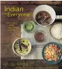  ??  PHOTOS: BRAVE NEW
PICTURES AND GREGG LOWE ?? In her third book, Indian for Everyone, Anupy Singla, left, wanted to make restaurant favourites accessible to home cooks, regardless of their level of comfort or familiarit­y with Indian cooking.