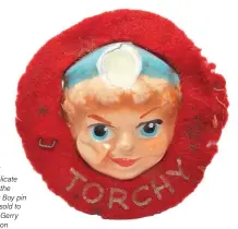  ??  ?? RIGHT
This delicate Torchy the Battery Boy pin badge sold to a keen Gerry Anderson collector.