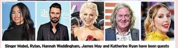  ?? ?? Singer Mabel, Rylan, Hannah Waddingham, James May and Katherine Ryan have been guests