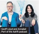  ??  ?? Geoff Lloyd and Annabel Port of the Adrift podcast