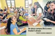  ?? PHOTO: SUSHIL KUMAR/HT ?? An abuzz campus life is every fresher’s dream