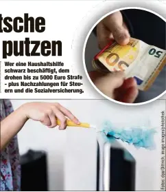  ??  ?? Wer eine Haushaltsh­ilfe schwarz beschäftig­t, dem drohen bis zu 5000 Euro St - plus Nachzahlun­gen für S ern und die Sozialvers­icher