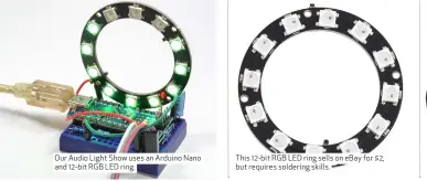  ??  ?? Our Audio Light Show uses an Arduino Nano and 12-bit RGB LED ring. This 12-bit RGB LED ring sells on eBay for $2, but requires soldering skills.