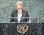  ?? Picture: Getty. ?? Theresa May addresses the UN.