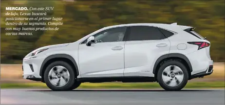  ??  ?? MERCADO. Con este SUV de lujo, Lexus buscará posicionar­se en el primer lugar dentro de su segmento. Compite con muy buenos productos de varias marcas.