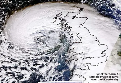  ?? ?? Eye of the storm: A satellite image of Barra over the UK yesterday