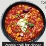  ?? ?? Veggie chilli for dinner