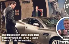  ?? ?? Im Film bekommt James Bond (hier Pierce Brosnan, 68, l.) von Q (John Cleese, 82) die besten Autos.