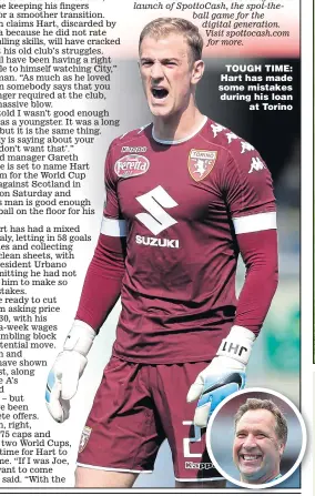  ??  ?? TOUGH TIME: Hart has made some mistakes during his loan at Torino