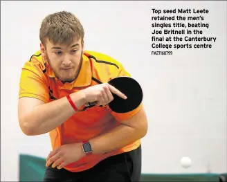  ?? FM27168799 ?? Top seed Matt Leete retained the men’s singles title, beating Joe Britnell in the final at the Canterbury College sports centre