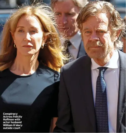  ??  ?? Conspiracy: Actress Felicity Huffman with actor husband William H Macy outside court