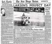  ??  ?? watch”), she is a baseball fan of long standing and was often in the stands when Don pitched at Point Loma High in the mid-forties.
When Larsen, now 27, signed his first profession­al baseball contract with the old St. Louis Browns in 1947 his mother travelled to Aberdeen, S.D., where he was assigned, and stayed with him for three weeks.