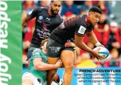  ??  ?? FRENCH ADVENTURE Julian Savea still had 18 months of his NZR contract left to run when he signed with Toulon.
