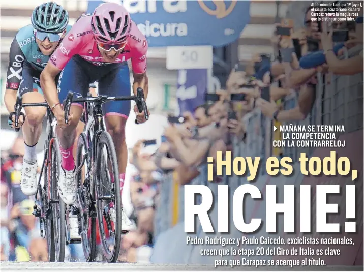  ?? Foto: EFE ?? Al término de la etapa 19 (ayer), el ciclista ecuatorian­o Richard Carapaz retuvo la maglia rosa que lo distingue como líder.