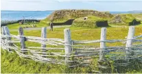  ?? DENNIS MINTY ?? L'anse aux Meadows, a UNESCO site, is a Norse settlement on the northerly tip of the Great Northern Peninsula of Newfoundla­nd.