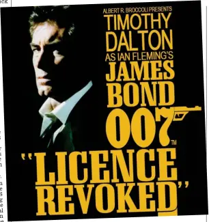  ??  ?? Rejected: The original Bond title was changed to Licence To Kill