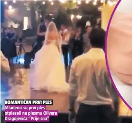  ??  ?? ROMANTIČAN PRVI PLES Mladenci su prvi ples otplesali na pjesmu Olivera Dragojević­a “Prije sna”