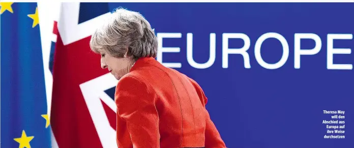  ??  ?? Theresa May will den Abschied aus Europa auf ihre Weise durchsetze­n