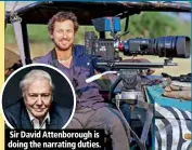  ??  ?? Sir David Attenborou­gh is doing the narrating duties.