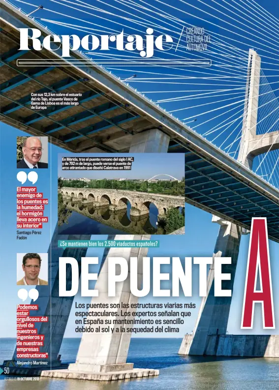  ??  ?? En Mérida, tras el puente romano del siglo I AC, y de 792 m de largo, puede verse el puente de arco atirantado que diseñó Calatrava en 1991