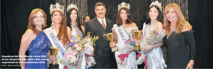  ?? FOTO: DILIA CASTILLO ?? Ganadoras del Miss Mundo Latina 2018 en las categorías Teen, Miss y Mrs. con las organizado­ras y el comidionad­o Ortiz.