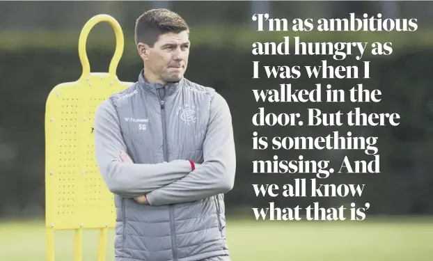  ??  ?? 0
As he marks his 100th game in charge of Rangers tomorrow, Steven Gerrard says belief amongst his players has grown to the point they can break their trophy drought.